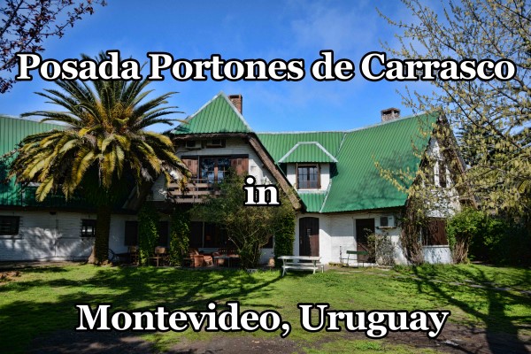 Our Recent Stay at the Posada Portones de Carrasco in Montevideo, Uruguay