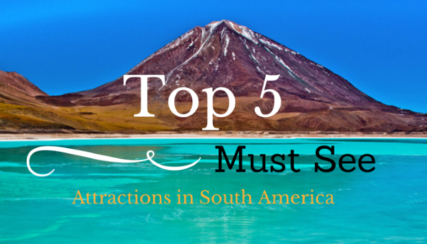 Top 5 must see attractions in South America