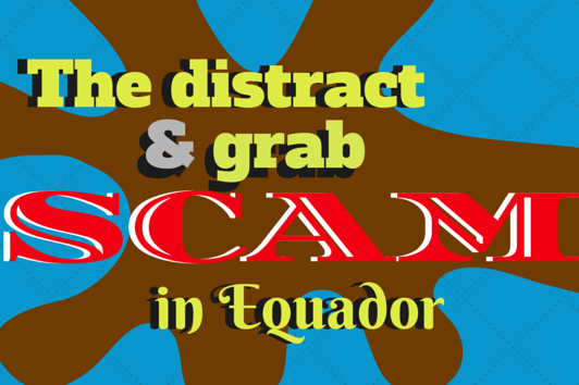 Backpacking Scams: The distract & Grab in Ecuador