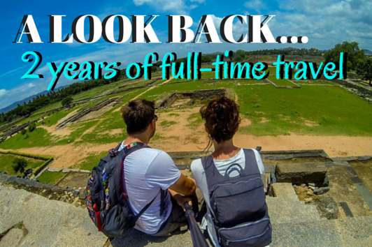 A LOOK BACK: 2 Years of Full Time Travel