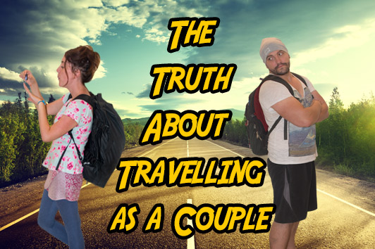The Truth About Travelling as a Couple
