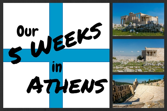 Our 5 Weeks in Athens
