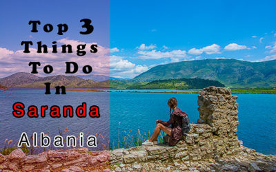 Saranda, Albania – Top 3 things to do